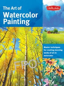 The Art of Watercolor Painting: Master Techniques for Creating Stunning Works of Art in Watercolor (Collector's Series)