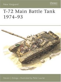 T-72 Main Battle Tank 1974-1993 (New Vanguard, No 6)