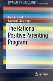 The Rational Positive Parenting Program (SpringerBriefs in Psychology)