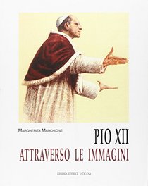 Pio XII - Attraverso Le Immagini