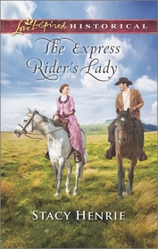 The Express Rider's Lady (Love Inspired Historical, No 317)