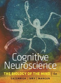 Cognitive Neuroscience: The Biology of the Mind (Fourth Edition)