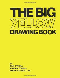 The Big Yellow Drawing Book: A workbook emphasizing the basic principles of learning,teaching and drawing through cartooning.
