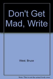 Don't Get Mad, Write