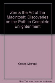 Zen  the Art of the Macintosh: Discoveries on the Path to Complete Enlightenment