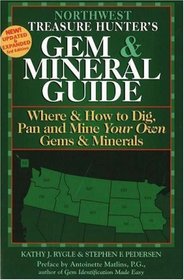 The Treasure Hunter's Gem & Mineral Guides To the U.S.A.: Where & How to Dig, Pan And Mine Your Own Gems & Minerals: Northwest States (Treasure Hunter's Gem & Mineral Guides)