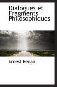 Dialogues et Fragments Philosophiques