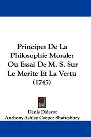 Principes De La Philosophie Morale: Ou Essai De M. S. Sur Le Merite Et La Vertu (1745) (French Edition)