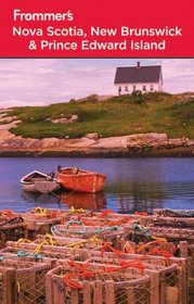 Frommer's Nova Scotia, New Brunswick and Prince Edward Island (Frommer's Complete Guides)