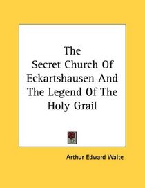 The Secret Church Of Eckartshausen And The Legend Of The Holy Grail