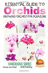 Essential Guide to Orchids - Growing Orchids for Pleasure