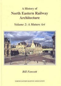 North Eastern Railway Architecture: A Mature Art v. 2
