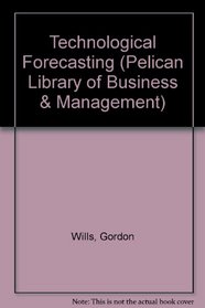 Technological Forecasting (Pelican Library of Business & Management)