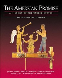 The American Promise: A History of the United States, Compact Edition
