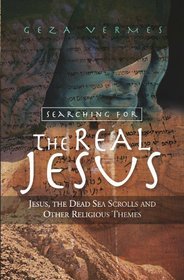 Searching for the Real Jesus: The Dead Sea Scrolls and Other Religious Themes