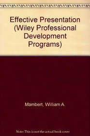 Effective Presentation (Wiley professional development programs)