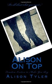 Alison On Top: Femdom Erotica to Make You Beg