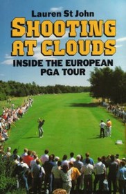 Shooting at Clouds: Inside the European Pga Tour
