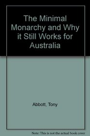 The Minimal Monarchy and Why it Still Works for Australia