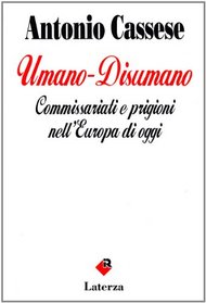 Umano-disumano: Commissariati e prigioni nell'Europa di oggi (I Robinson) (Italian Edition)