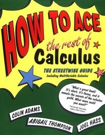 How to Ace the Rest of Calculus: The Streetwise Guide