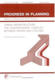 Urban Infrastructure: The Contemporary Conflict Between Roads and Utilities (Progress in Planning)