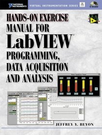 Hands-on Exercise Manual for LabView Programming Data Acquisition and Analysis (With CD-ROM)