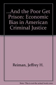 And the Poor Get Prison: Economic Bias in American Criminal Justice