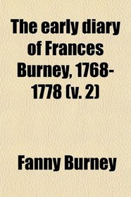 The early diary of Frances Burney, 1768-1778 (v. 2)