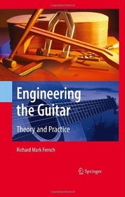 Engineering the Guitar: Theory and Practice