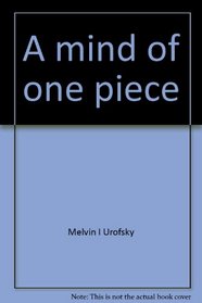 A mind of one piece;: Brandeis and American reform,