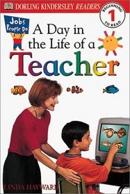 DK Readers: Jobs People Do -- A Day in a Life of a Teacher (Level 1: Beginning to Read)