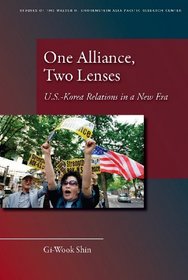 One Alliance, Two Lenses: U.S.-Korea Relations in a New Era (Studies of the Walter H. Shorenstein Asi)