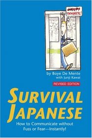 Survival Japanese: How to Communicate Without Fuss or Fear - Instantly