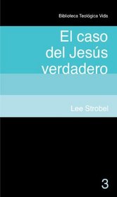 BTV # 03: El caso del Jesus verdaderoo (Biblioteca Teologica Vida) (Spanish Edition)