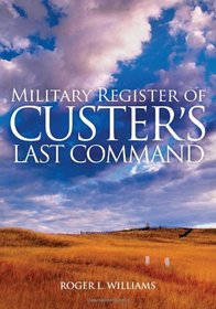 Military Register of Custer's Last Command (Hidden Springs of Custeriana)