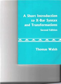 A Short Introduction to X-Bar Syntax and Transformations, 2nd Edition