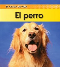 El perro (Dog) (El Ciclo De Vida / Life Cycle of a...) (Spanish Edition)
