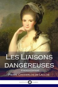 Les Liaisons dangereuses (French Edition)