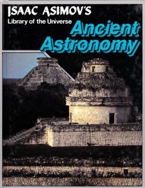 Ancient astronomy (Isaac Asimov's library of the universe)