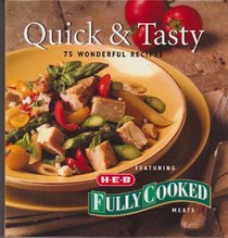 Quick & Tasty : 75 Wonderful Recipes Featuring HEB Fully Cooked Meats