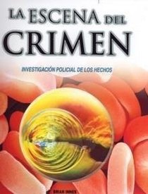 La escena del crimen/ Body in Question: Investigacion policial de los hechos/ Police Facts Investigation (Spanish Edition)