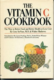 The vitamin C cookbook: The way to better food and better health at less cost