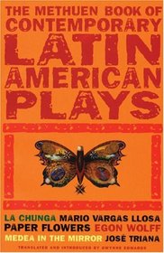 The Methuen Book of Latin American Plays: La Chunga, Paper Flowers, Medea in the Mirror (Methuen Contemporary Dramatists)