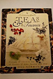 Teas and Tisanes: Everyday and Unusual Teas and Tisanes and Dishes Flavored with Them