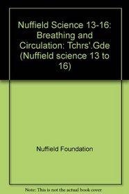 Nuffield Science 13-16: Breathing and Circulation: Tchrs'.Gde (Nuffield science 13 to 16)