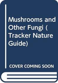 Mushrooms and Other Fungi (Tracker Nature Guide S.)