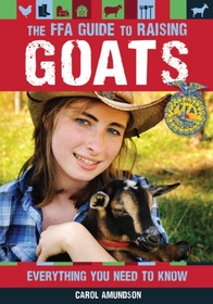 The FFA Guide To Raising Goats: Everything You Need to Know, 2nd Edition