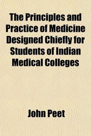 The Principles and Practice of Medicine Designed Chiefly for Students of Indian Medical Colleges
