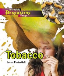 Tobacco (Incredibly Disgusting Drugs)